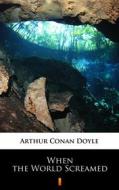 Ebook When the World Screamed di Arthur Conan Doyle edito da Ktoczyta.pl