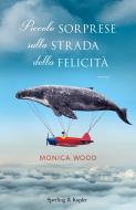 Ebook Piccole sorprese sulla strada della felicità di Wood Monica edito da Sperling & Kupfer