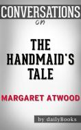 Ebook The Handmaid&apos;s Tale: by Margaret Atwood | Conversation Starters di Daily Books edito da Daily Books