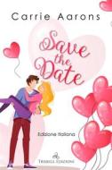 Ebook Save the date di Carrie Aarons edito da Triskell Edizioni