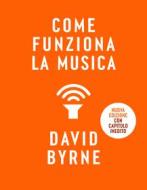 Ebook Come funziona la musica di Byrne David edito da Bompiani