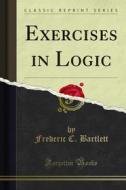 Ebook Exercises in Logic di Frederic C. Bartlett edito da Forgotten Books