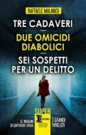 Ebook Tre cadaveri - Due omicidi diabolici - Sei sospetti per un delitto di Raffaele Malavasi edito da Newton Compton Editori