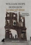 Ebook La casa sull&apos;abisso di William Hope Hodgson edito da Fanucci Editore