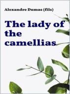 Ebook The Lady of the Camellias di Alexandre Dumas (fils) edito da GIANLUCA
