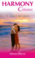 Ebook Il colore del mare di Melanie Milburne edito da HarperCollins Italia