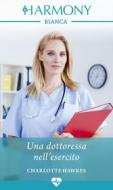Ebook Una dottoressa nell'esercito di Charlotte Hawkes edito da HarperCollins Italia