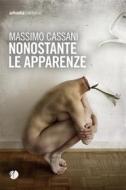 Ebook Nonostante le apparenze di Massimo Cassani edito da Arkadia Editore