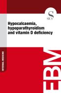 Ebook Hypocalcaemia, Hypoparathyroidism and Vitamin D Deficiency di Sics Editore edito da SICS