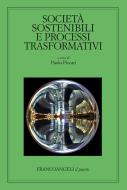 Ebook Società sostenibili e processi trasformativi di AA. VV. edito da Franco Angeli Edizioni