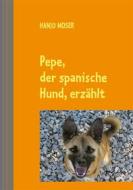 Ebook Pepe, der spanische Hund, erzählt di Hanjo Moser edito da Books on Demand