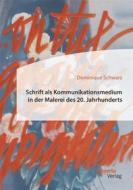 Ebook Schrift als Kommunikationsmedium in der Malerei des 20. Jahrhunderts di Dominique Schwarz edito da disserta Verlag