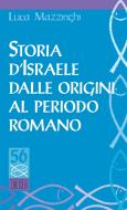 Ebook Storia d'Israele dalle origini al periodo romano di Luca Mazzinghi edito da EDB - Edizioni Dehoniane Bologna