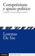 Ebook Competizione e spazio politico di Lorenzo De Sio edito da Società editrice il Mulino, Spa