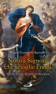 Ebook Nostra Signora che scioglie i nodi. Storia di una devozione mariana di Cuartero Samperi Miguel edito da San Paolo Edizioni
