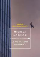 Ebook La morte come spettacolo di Marzano Michela edito da Mondadori
