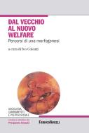 Ebook Dal vecchio al nuovo welfare. Percorsi di una morfogenesi di AA. VV. edito da Franco Angeli Edizioni