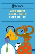 Ebook L'ora del tè di Alexander McCall Smith edito da Guanda
