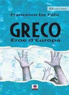 Ebook Greco eroe d’Europa di Francesco De Palo edito da Albeggi Edizioni