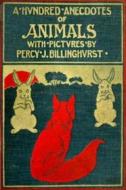 Ebook A Hundred Anecdotes Of Animals di Billinghurst Percy J. edito da Author