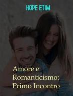 Ebook Amore e Romanticismo: Primo Incontro di Hope Etim edito da Success Ventures