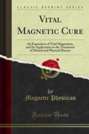 Ebook Vital Magnetic Cure di Magnetic Physician edito da Forgotten Books
