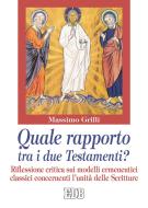 Ebook Quale rapporto tra i due Testamenti? di Massimo Grilli edito da EDB - Edizioni Dehoniane Bologna