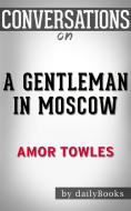 Ebook A Gentleman in Moscow: A Novel by Amor Towles | Conversation Starters di dailyBooks edito da Daily Books
