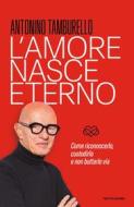 Ebook L'amore nasce eterno di Tamburello Antonino edito da Mondadori