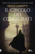 Ebook Il circolo dei congiurati di Paolo Lanzotti edito da Tea