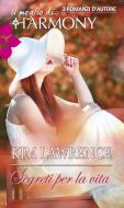 Ebook Segreti per la vita di Kim Lawrence edito da HarperCollins Italia