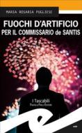 Ebook Fuochi d’Artificio per il commissario de Santis di Maria Rosaria Pugliese edito da Fratelli Frilli Editori