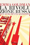 Ebook La rivoluzione russa di Emma Goldman edito da Elliot