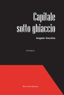 Ebook Capitale sotto ghiaccio di Angelo Vecchio edito da Nuova Ipsa Editore