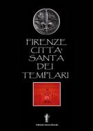 Ebook Firenze città santa dei Templari di Luca Monti edito da Aurora Boreale di Nicola Bizzi
