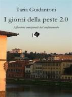 Ebook I giorni della peste 2.0 di Ilaria Guidantoni edito da Oltre Edizioni