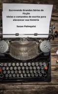 Ebook Ideias E Comandos De Escrita Para Alavancar Sua História di Susan Palmquist edito da Susan Palmquist