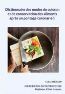 Ebook Dictionnaire des modes de cuisson et de conservation des aliments après un pontage coronarien. di Cédric Menard edito da Books on Demand