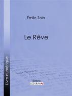 Ebook Le Rêve di Émile Zola, Ligaran edito da Ligaran