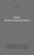 Ebook Beten - Neue Formen und Ideen di Maria Wolf edito da Books on Demand