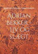 Ebook Adrian Bekker - Liv og slægt di Martin Iversen Christensen edito da Books on Demand