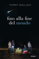 Ebook Fino alla fine del mondo di Wallach Tommy edito da Piemme