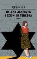 Ebook Lezioni di tenebra di Helena Janeczek edito da Guanda