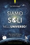 Ebook Siamo soli nell'universo? di Lisa Kaltenegger edito da Edizioni Il Punto d'incontro