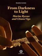 Ebook From Darkness to Light - Marine Byssus and Chiara Vigo di Susanna Lavazza edito da Cartabianca Publishing
