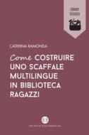 Ebook Come costruire uno scaffale multilingue in biblioteca ragazzi di Caterina Ramonda edito da Editrice Bibliografica