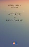Ebook Novellette ed Esempi Morali di San Bernardino da Siena edito da Digitalsoul