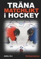 Ebook Träna Matchlikt i Hockey di Jukka Aro edito da Books on Demand
