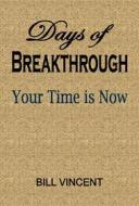 Ebook Days of Breakthrough di Bill Vincent edito da RWG Publishing