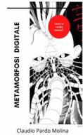 Ebook Metamorfosi Digitale di Claudio Pardo Molina edito da Babelcube Inc.